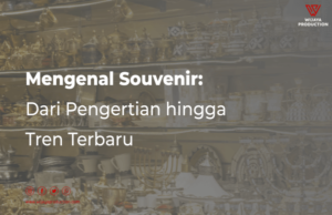 Read more about the article Mengenal Souvenir: Dari Pengertian hingga Tren Terbaru