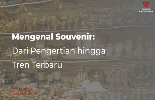 Read more about the article Mengenal Souvenir: Dari Pengertian hingga Tren Terbaru