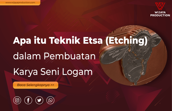 Read more about the article Apa itu Teknik Etsa (Etching) dalam Pembuatan Karya Seni Logam