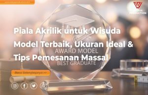 Read more about the article Piala Akrilik untuk Wisuda: Model Terbaik, Ukuran Ideal & Tips Pemesanan Massal