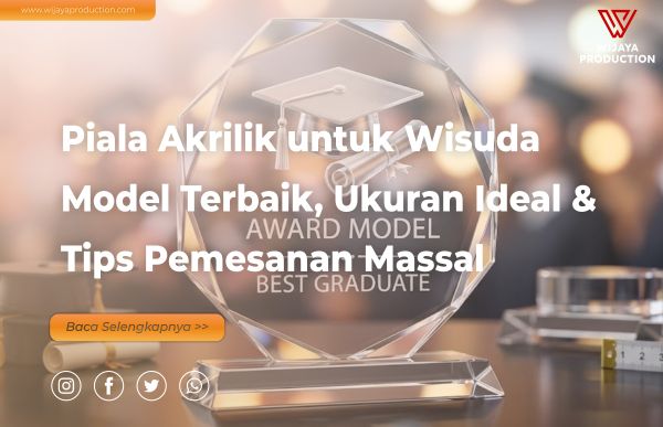 You are currently viewing Piala Akrilik untuk Wisuda: Model Terbaik, Ukuran Ideal & Tips Pemesanan Massal