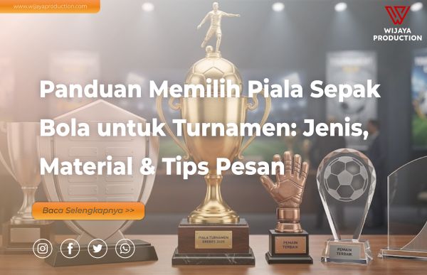 You are currently viewing Panduan Lengkap Memilih Piala Sepak Bola untuk Turnamen: Jenis, Material & Tips Pesan