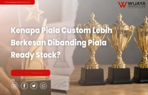 Read more about the article Kenapa Piala Custom Lebih Berkesan Dibanding Piala Ready Stock?