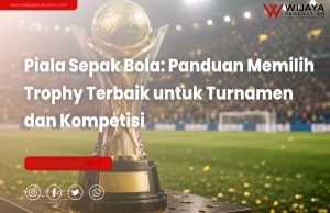 Read more about the article Piala Sepak Bola: Panduan Memilih Trophy Terbaik untuk Turnamen dan Kompetisi