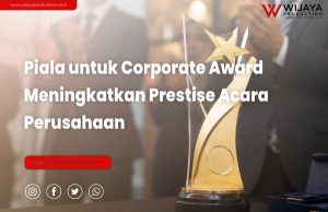 Read more about the article Piala untuk Corporate Award: Meningkatkan Prestise Acara Perusahaan