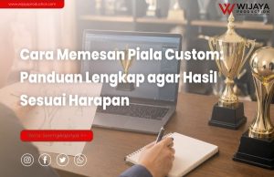 Read more about the article Cara Memesan Piala Custom: Panduan Lengkap agar Hasil Sesuai Harapan