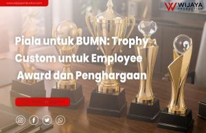 Read more about the article Piala untuk BUMN: Solusi Trophy Custom untuk Penghargaan Karyawan, Vendor, dan Program Perusahaan