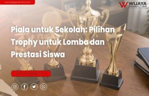 Read more about the article Piala untuk Sekolah: Panduan Memilih Trophy Berkualitas untuk Berbagai Kegiatan Pendidikan
