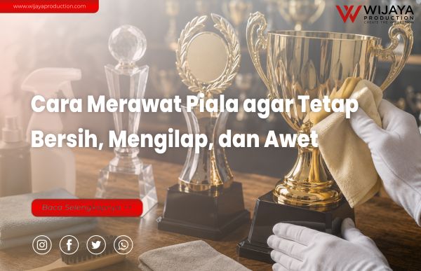 You are currently viewing Cara Merawat Piala agar Tetap Bersih, Mengilap, dan Awet