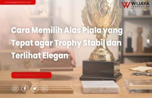 Read more about the article Cara Memilih Alas Piala yang Tepat agar Trophy Stabil dan Terlihat Elegan