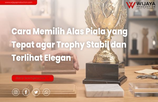 Read more about the article Cara Memilih Alas Piala yang Tepat agar Trophy Stabil dan Terlihat Elegan