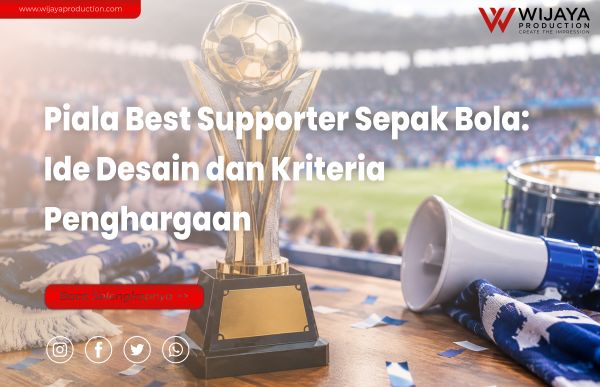 Read more about the article Piala Best Supporter Sepak Bola: Ide Desain dan Kriteria Penghargaan