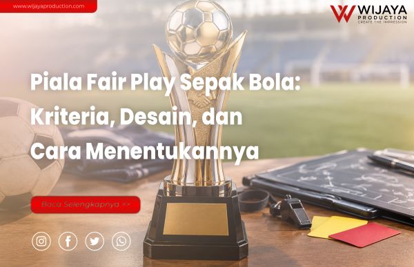 You are currently viewing Piala Fair Play Sepak Bola: Kriteria, Desain, dan Cara Menentukannya