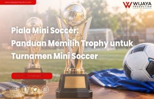 Read more about the article Piala Mini Soccer: Panduan Memilih Trophy untuk Turnamen Mini Soccer