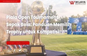 Read more about the article Piala Open Tournament Sepak Bola: Panduan Memilih Trophy untuk Kompetisi