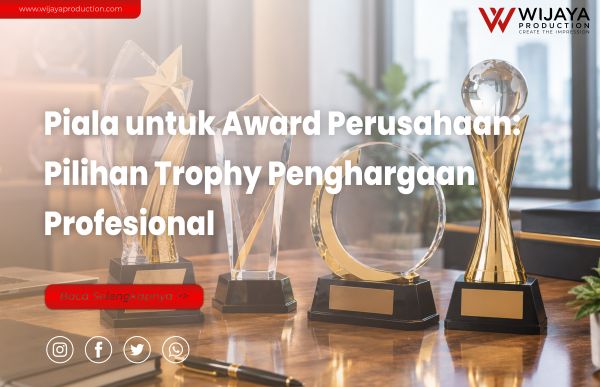 You are currently viewing Piala untuk Award Perusahaan: Panduan Memilih Trophy Penghargaan yang Profesional
